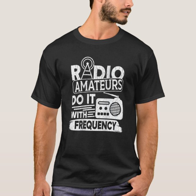 Radio Amateurs Do It With Frequency Backprint Ham  T-Shirt (Front)