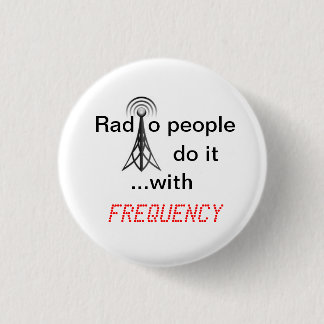 Radio People do it ...with frequency Pinback Button