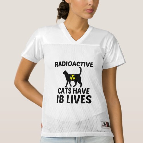 RADIOACTIVE CATS 18 LIVES WOMENS FOOTBALL JERSEY