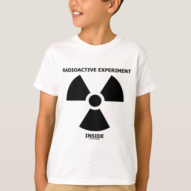 Radioactive Experiment Inside (Radioactive Sign) T-Shirt (Front)