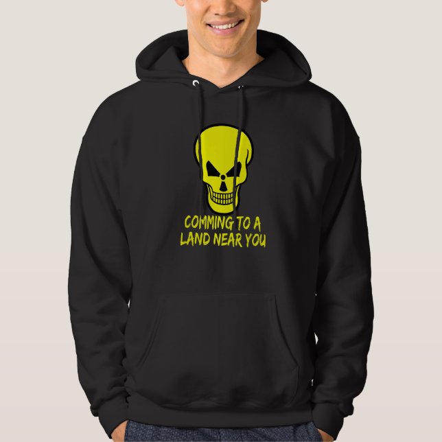 Radioactive Warning Skull Comming to a Land Near Y Hoodie (Front)