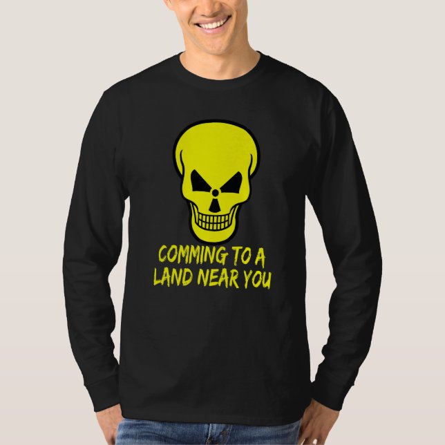 Radioactive Warning Skull Comming to a Land Near Y T-Shirt (Front)