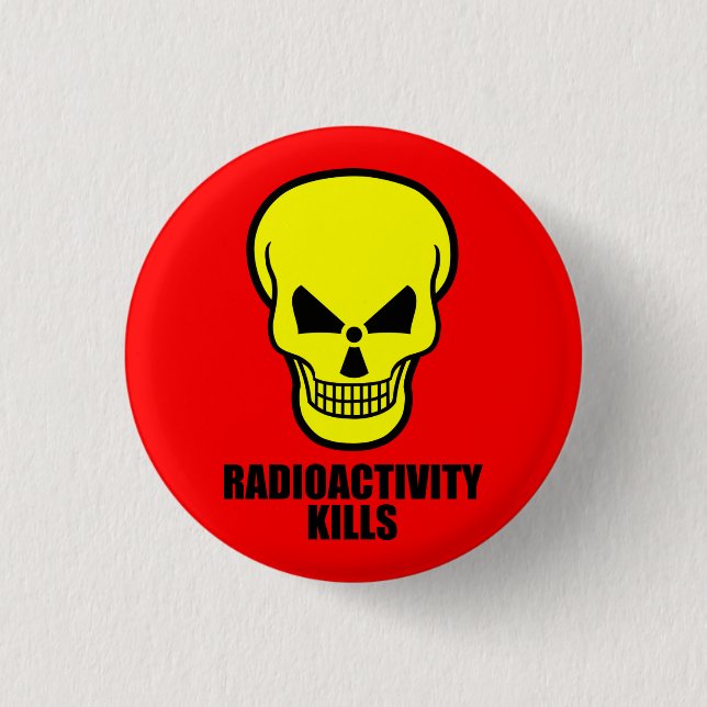 Radioactivity kills pinback button (Front)
