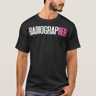 Radiographer for Women in Radiology T-Shirt