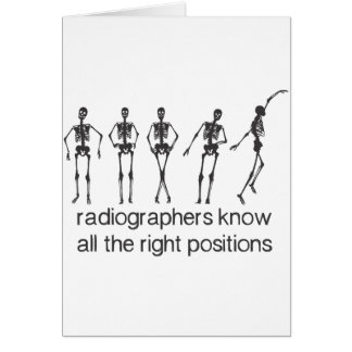 Radiographers Know All The Right Positions Cards