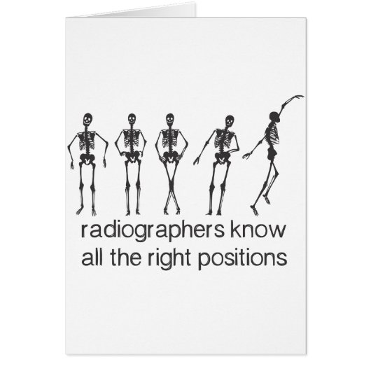 Radiographers Know All The Right Positions Cards (Front)