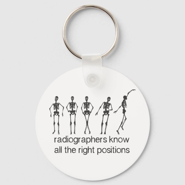 Radiographers Know All The Right Positions Keychain (Front)