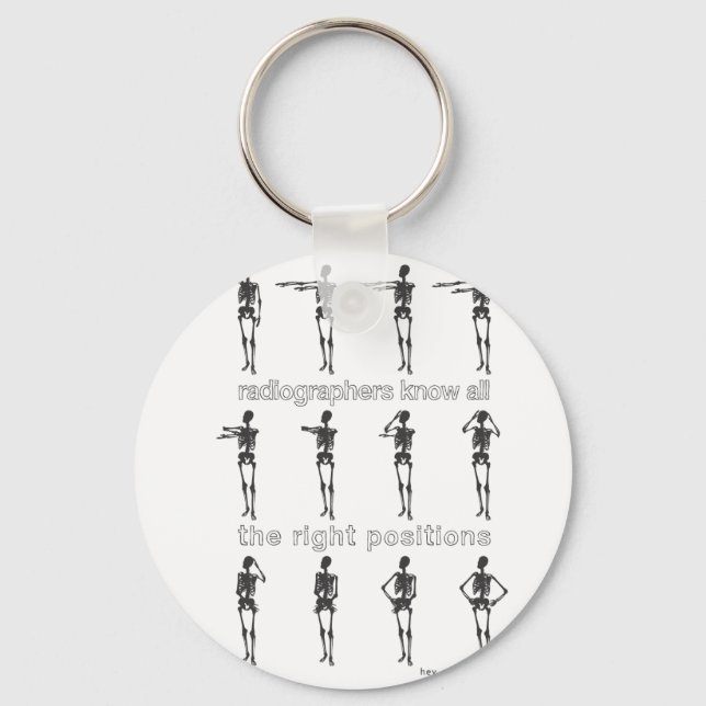 Radiographers Know All The Right Positions Keychain (Front)