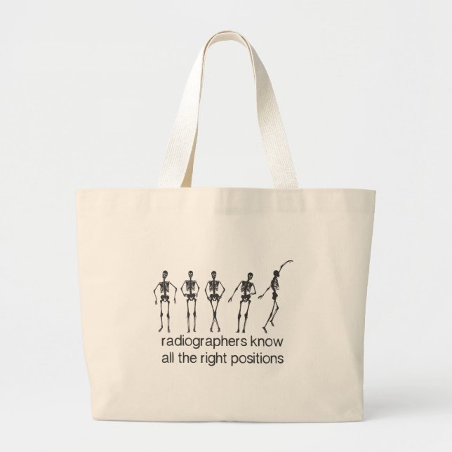 Radiographers Know All The Right Positions Large Tote Bag (Front)