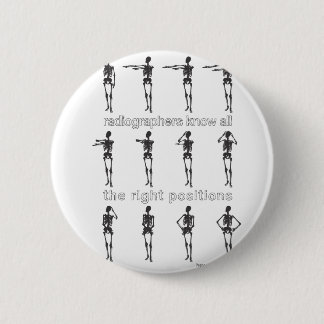 Radiographers Know All The Right Positions Pinback Button