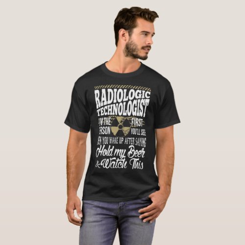 Radiologic Technologist First Person Hold My Beer T_Shirt