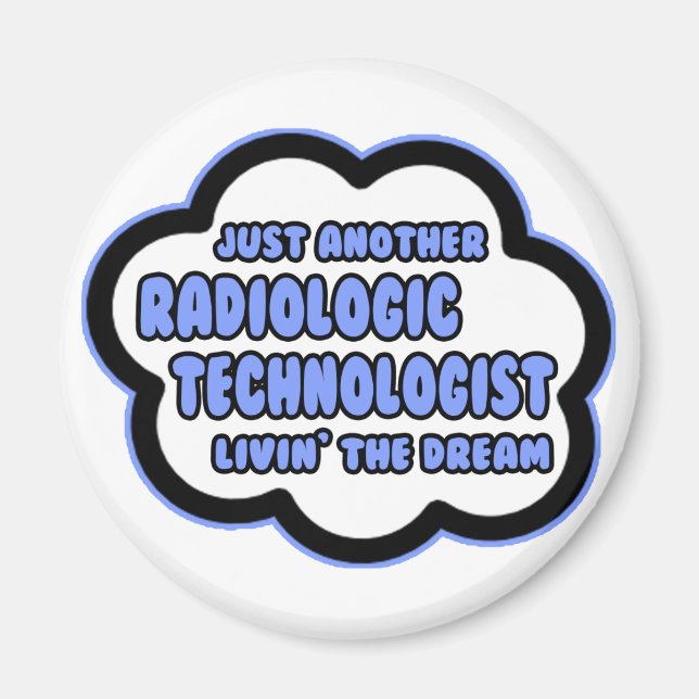 Radiologic Technologist .. Livin' The Dream Magnet (Front)