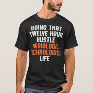 Radiologic Technologist Rad Tech Life Radiology T-Shirt