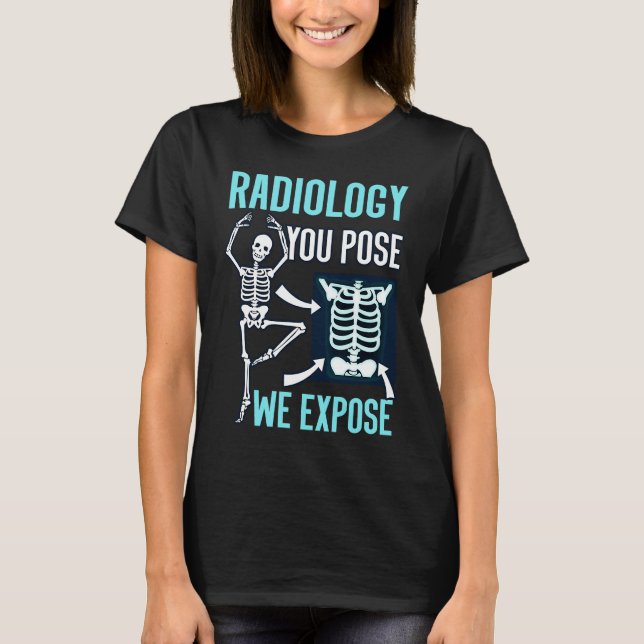Radiologic technologist radiology xray technologis T-Shirt (Front)