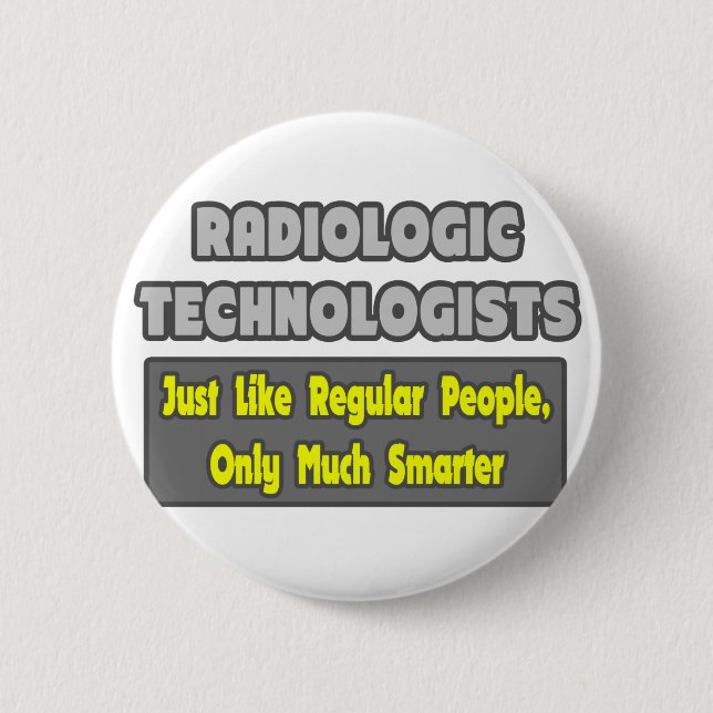 Radiologic Technologists .. Smarter Pinback Button (Front)
