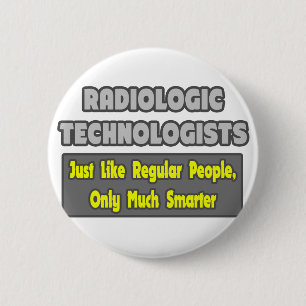 Radiologic Technologists .. Smarter Pinback Button
