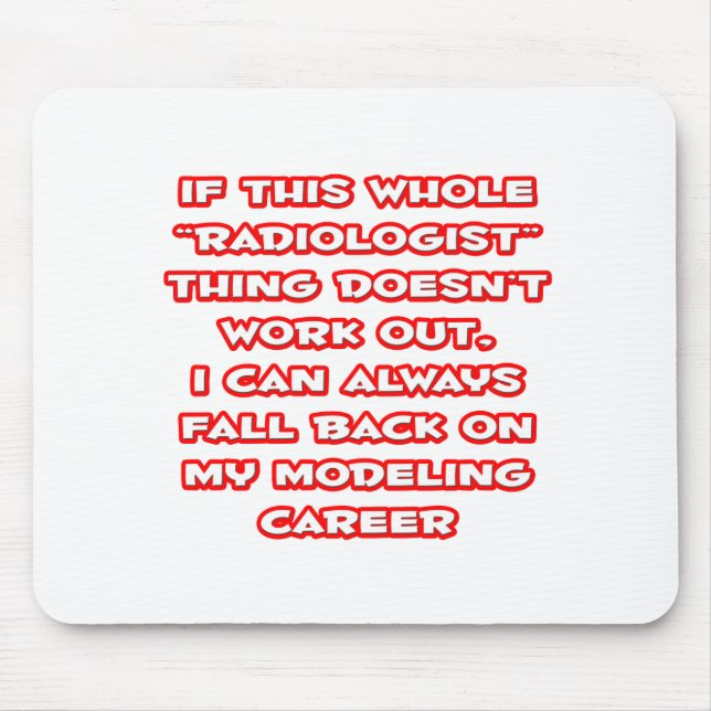 Radiologist Humor ... Modeling Career Mouse Pad (Front)