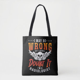 Radiologist I May Be Wrong Radiology X-Ray Tech Tote Bag