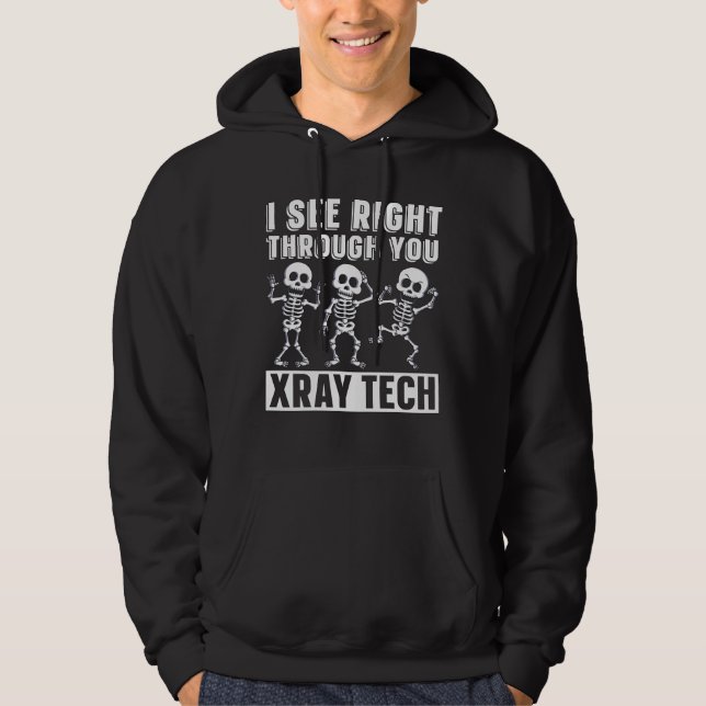 Radiologist I See Right Through You Radiology Tech Hoodie (Front)