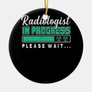 Radiologist In Progress Please Wait Future Radiolo Ceramic Ornament