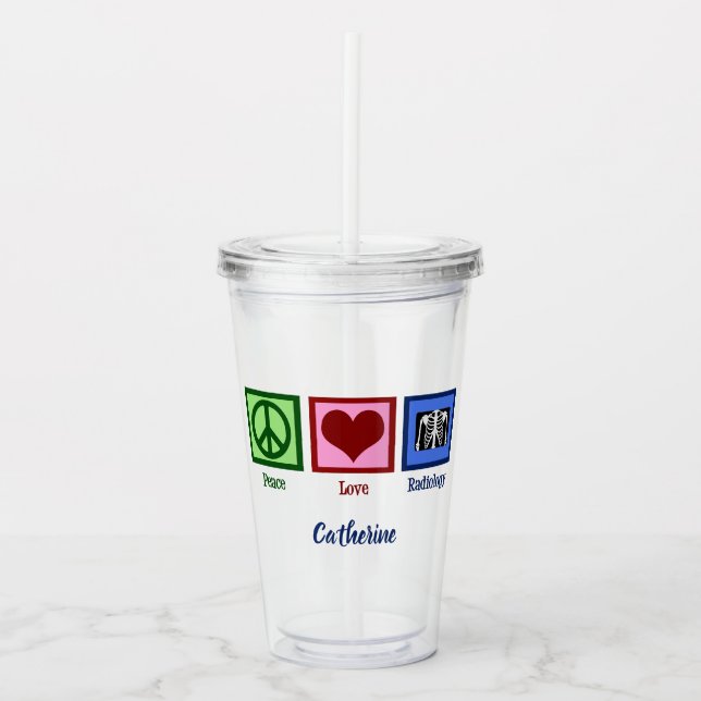 Radiologist Peace Love Radiology Chest X-Ray Tech Acrylic Tumbler (Front)
