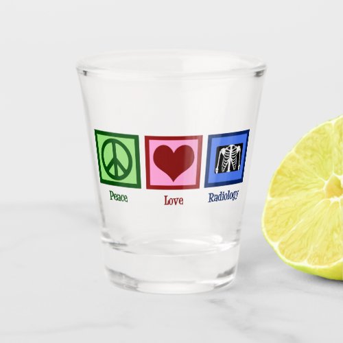Radiologist Peace Love Radiology Chest X_Ray Tech Shot Glass