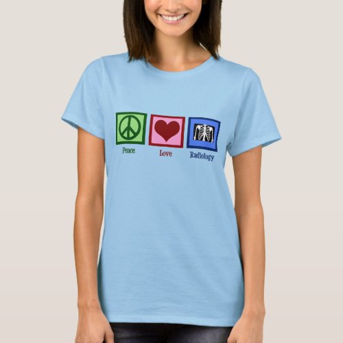 Radiologist Peace Love Radiology Womens T_Shirt