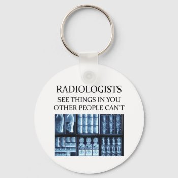 Radiologist  Radiology Keychain by jimbuf at Zazzle