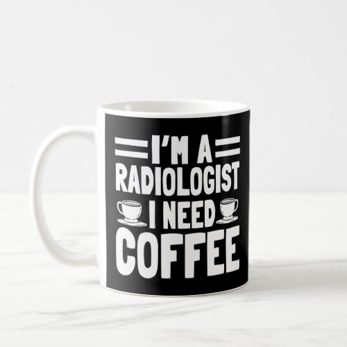 Radiologist Radiology Medical Specialist Tech Coff Coffee Mug