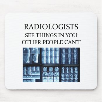 Radiologist  Radiology Mouse Pad by jimbuf at Zazzle