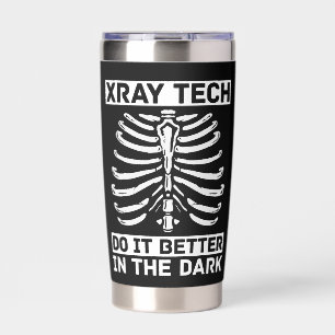 Radiologist Xray Tech Do It Better In The Dark Insulated Tumbler