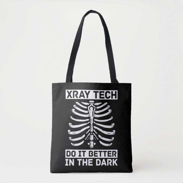Radiologist Xray Tech Do It Better In The Dark Tote Bag (Front)