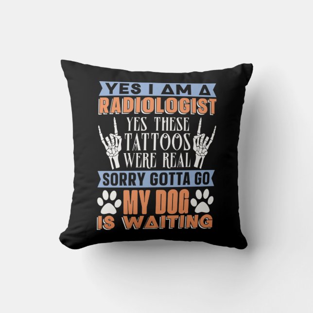 Radiologist Yes I Am A Radiologist Radiology Tech Throw Pillow (Front)