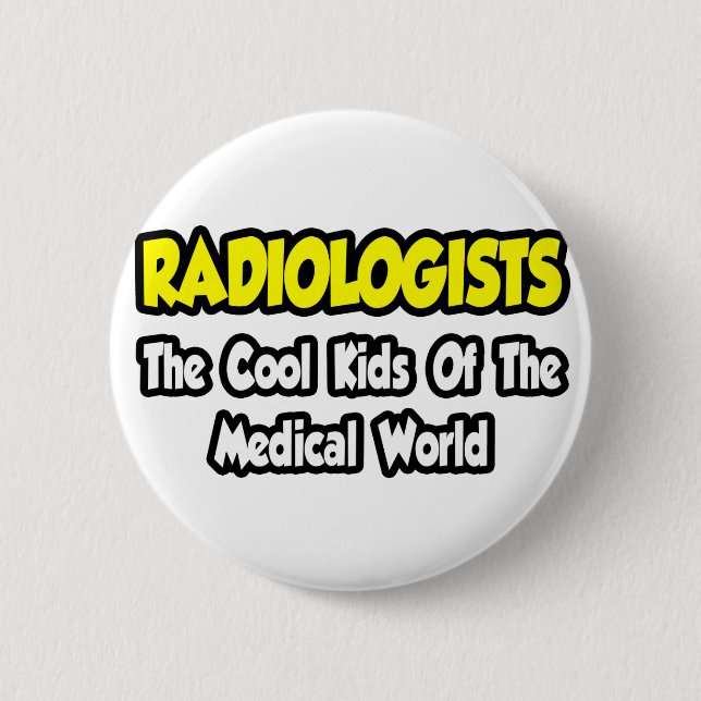 Radiologists...Cool Kids of Medical World Button (Front)