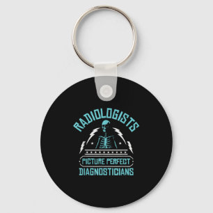 Radiologists Picture Perfect Diagnosticians _ Rad  Keychain