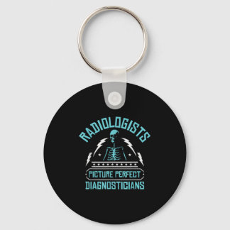 Radiologists Picture Perfect Diagnosticians _ Rad  Keychain