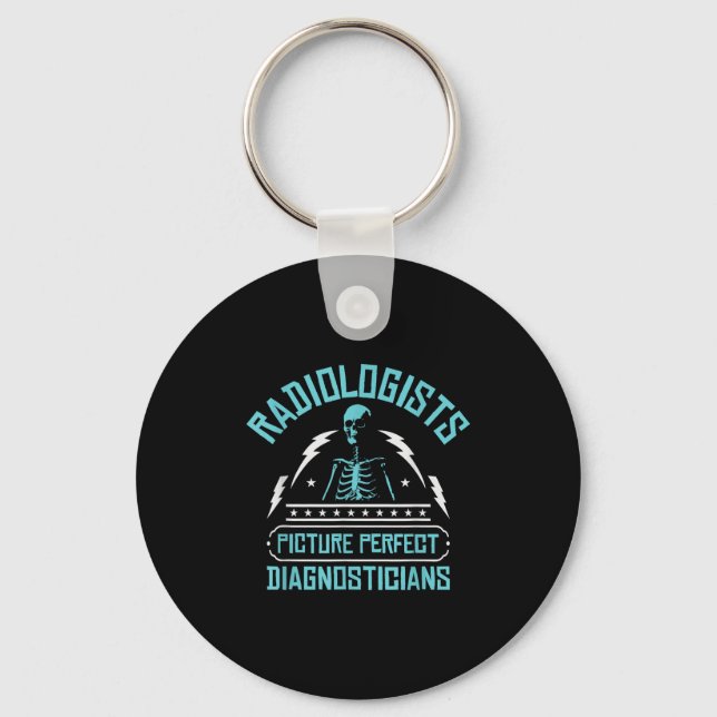 Radiologists Picture Perfect Diagnosticians _ Rad  Keychain (Front)