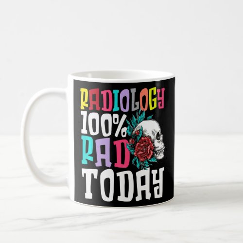 Radiology 100 Rad Today Radiologic Technologist Ra Coffee Mug
