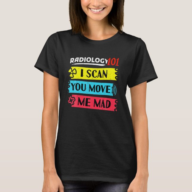 Radiology 101 Funny MRI X-Ray Rad Tech Med Scan Ra T-Shirt (Front)