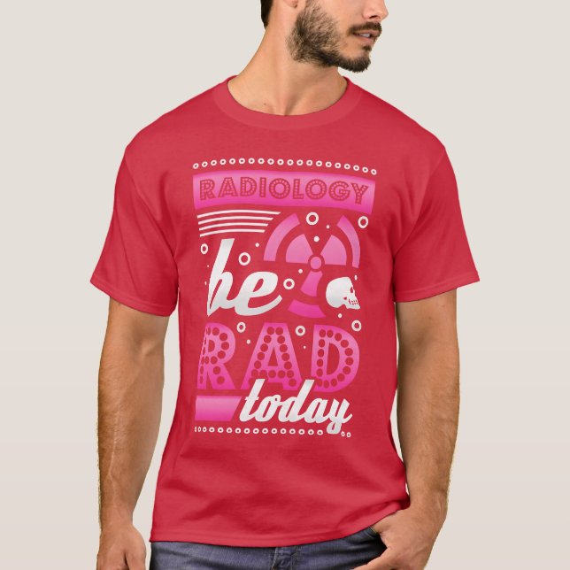 Radiology Be Radoday Radiologist gift T-Shirt (Front)