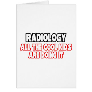 Radiology...Cool Kids Cards