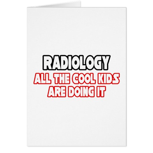 Radiology...Cool Kids Cards (Front)
