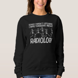 Radiology For Men Women Medicine Radiation Therapy Sweatshirt