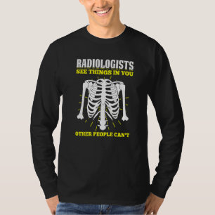 Radiology For Radiologist X ray Technician Radiolo T-Shirt