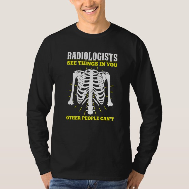 Radiology For Radiologist X ray Technician Radiolo T-Shirt (Front)