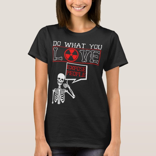 Radiology Humor Skeleton Xray Radiologist T-Shirt (Front)