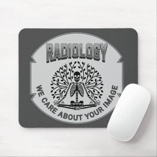 Radiology Humor  Your Image Matters Mouse Pad