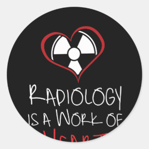 Radiology Is A Work Of The Heart Classic Round Sticker
