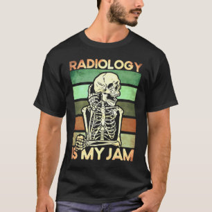 Radiology Is My Jam Radiologist Radiologic Technic T-Shirt