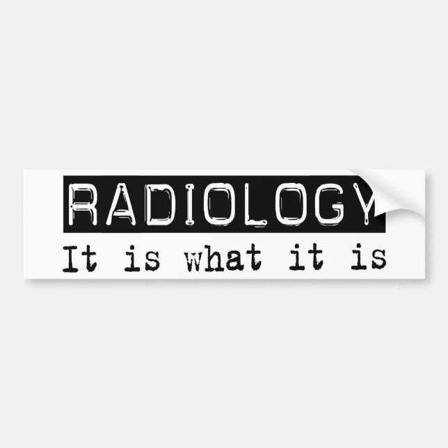 Radiology It Is Bumper Sticker (Front)
